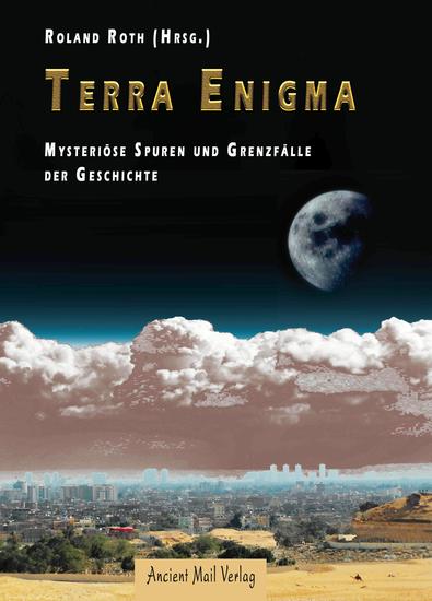 Terra Enigma - Mysteriöse Spuren und Grenzfälle der Geschichte - cover