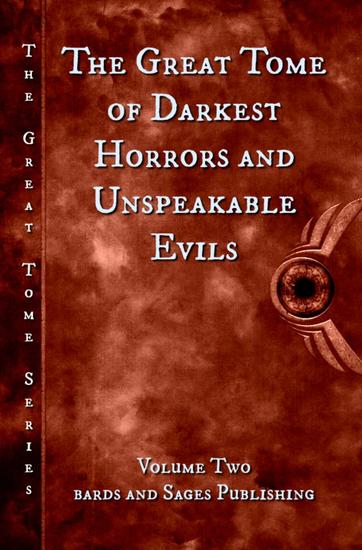 The Great Tome of Darkest Horrors and Unspeakable Evils - The Great Tome Series #2 - cover