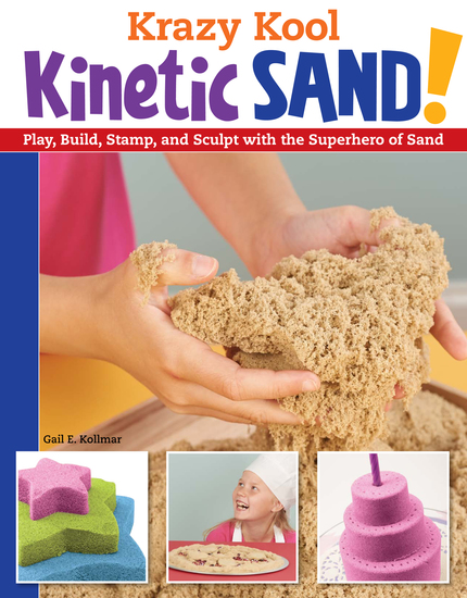 Krazy Kool Kinetic Sand! - Play Build Stamp and Sculpt with the Superhero of Sand - cover