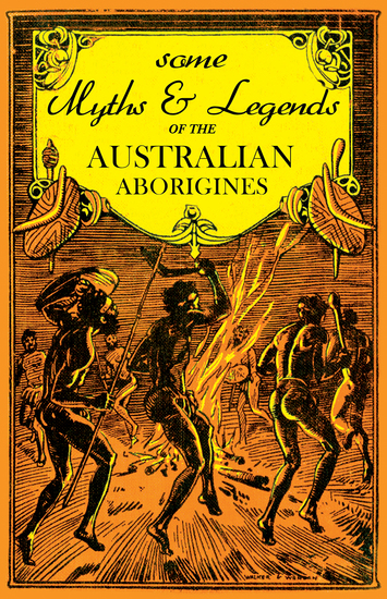 Some Myths and Legends of the Australian Aborigines - cover