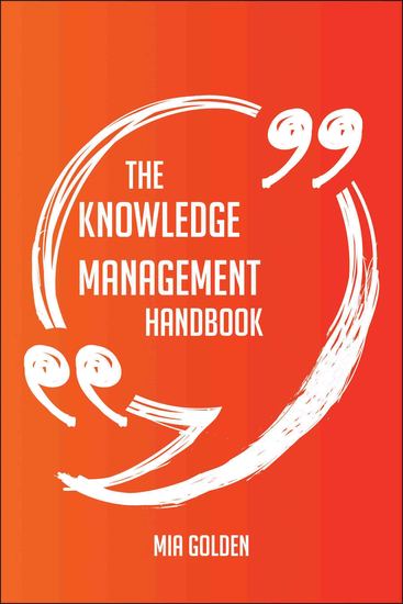 The Knowledge Management Handbook - Everything You Need To Know About Knowledge Management - cover