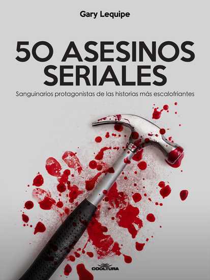 50 ASESINOS SERIALES - Sanguinarios protagonistas de las historias más escalofríantes - cover