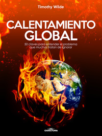 Calentamiento Global - 50 claves para entender el problema que muchos tratan de ignorar