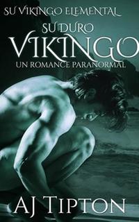 Su Duro Vikingo: Un Romance Paranormal - Su Vikingo Elemental #4