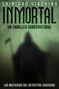 Inmortal - Un thriller sobrenatural - Los Misterios del Detective Saussure #1