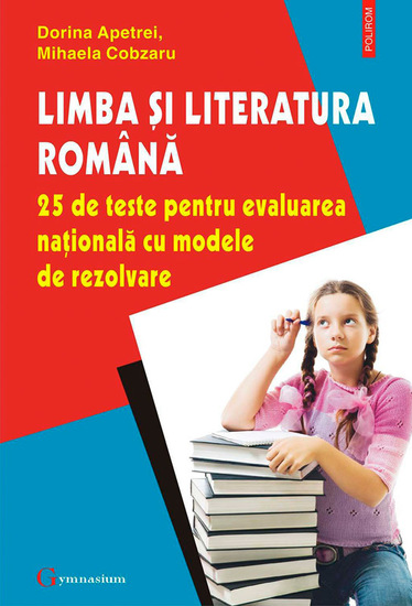 Limba și literatura română 25 de teste pentru Evaluarea Națională cu modele de rezolvare - cover