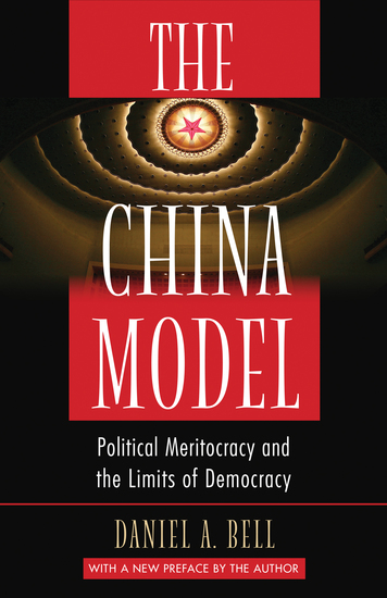 The China Model - Political Meritocracy and the Limits of Democracy - cover