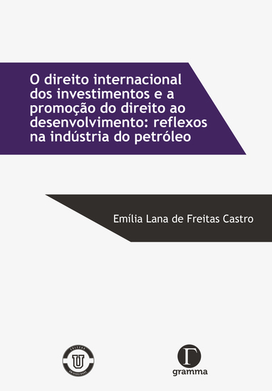 O direito internacional dos investimentos e a promoção do direito ao desenvolvimento: reflexos na indústria do petróleo - O tratamento justo e equitativo dos investidores - cover
