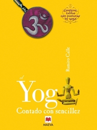 El Yoga contado con sencillez - ¿Que es el yoga? Explicado sin exceso de erudición ni tópicos simplistas