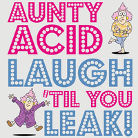 Aunty Acid Laugh 'Til You Leak!
