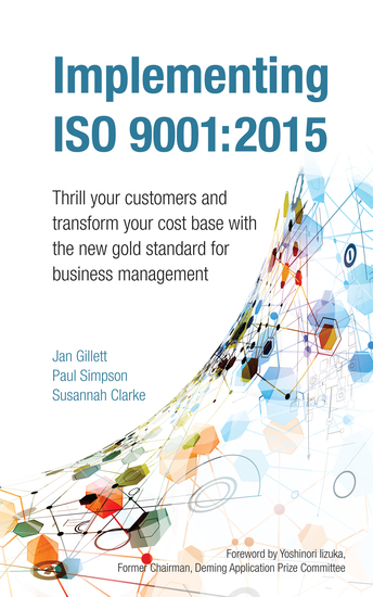 Implementing ISO 9001:2015 - Thrill your customers and transform your cost base with the new gold standard for business management - cover