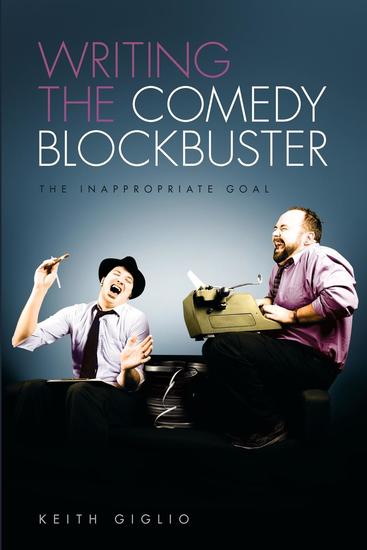 Writing the Comedy Blockbuster - The Inappropriate Goal - cover