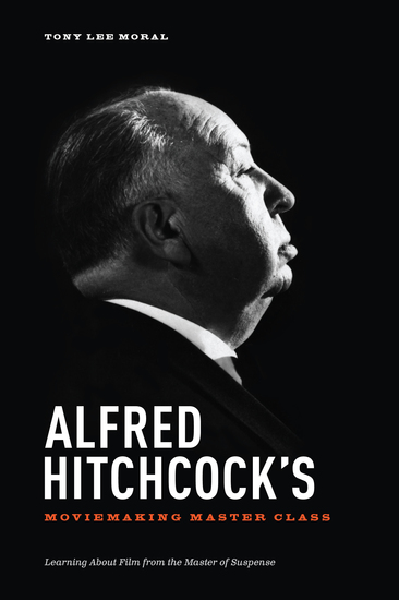 Alfred Hitchcock's Moviemaking Master Class - Learning about Film from the Master of Suspense - cover