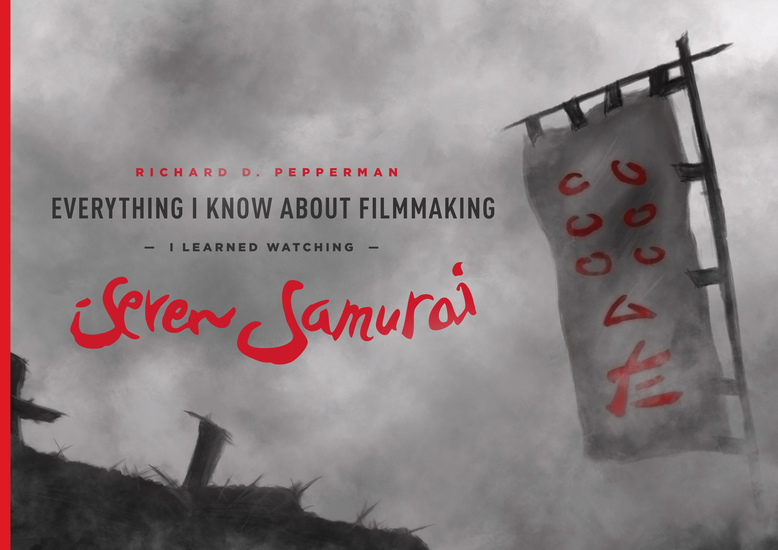 Everything I Know About Filmmaking I Learned Watching Seven Samurai - cover