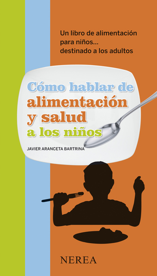 Cómo hablar de alimentación y salud a los niños - Un libro de alimentación para niños dirigido a los adultos - cover