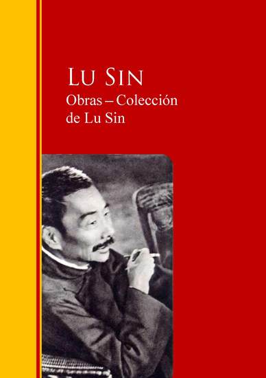 Obras ─ Colección de Lu Sin - Biblioteca de Grandes Escritores - cover