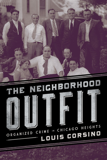 The Neighborhood Outfit - Organized Crime in Chicago Heights - cover
