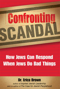 Confronting Scandal - How Jews Can Respond When Jews Do Bad Things
