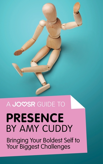 A Joosr Guide to Presence by Amy Cuddy - Bringing Your Boldest Self to Your Biggest Challenges - cover