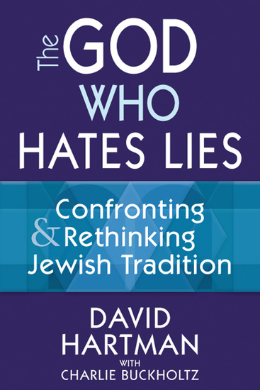 The God Who Hates Lies - Confronting & Rethinking Jewish Tradition - cover