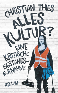 Alles Kultur? - Eine kritische Bestandsaufnahme (Reclam Taschenbuch)