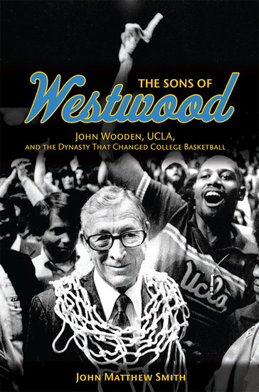 The Sons of Westwood - John Wooden UCLA and the Dynasty That Changed College Basketball - cover