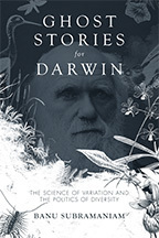 Ghost Stories for Darwin - The Science of Variation and the Politics of Diversity