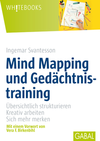 Mind Mapping und Gedächtsnistraining - Übersichtlich strukturieren kreativ arbeiten sich mehr merken