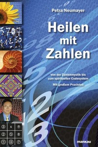 Heilen mit Zahlen - Von der Zahlenmystik bis zum spirituellen Codesystem