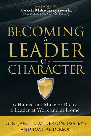 Becoming a Leader of Character - 6 Habits That Make or Break a Leader at Work and at Home - cover