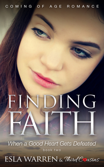 Finding Faith - When a Good Heart Gets Defeated (Book 2) Coming Of Age Romance - Coming Of Age Romance - cover