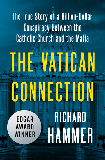 The Vatican Connection - The True Story of a Billion-Dollar Conspiracy Between the Catholic Church and the Mafia - cover