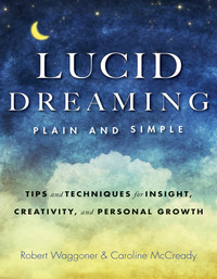 Lucid Dreaming Plain and Simple - Tips and Techniques for Insight Creativity and Personal Growth