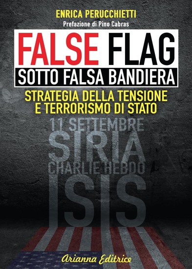 FALSE FLAG – Sotto falsa bandiera - Strategia della tensione e terrorismo di stato - cover