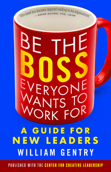 Be the Boss Everyone Wants to Work For - A Guide for New Leaders - cover