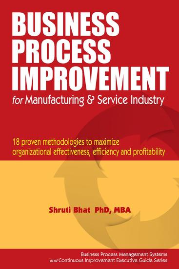 Business Process Improvement for Manufacturing and Service Industry - Business Process Management and Continuous Improvement Executive Guide series #1 - cover