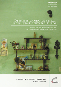 Desmitificando la vejez… hacia una libertad situada - Vivencias del adulto mayor en la complejidad de la vida cotidiana