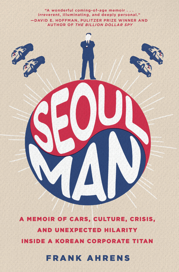 Seoul Man - A Memoir of Cars Culture Crisis and Unexpected Hilarity Inside a Korean Corporate Titan - cover