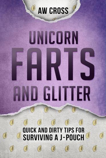 Unicorn Farts and Glitter: Quick and Dirty Tips for Surviving a J-Pouch - Quick and Dirty Tips for Surviving #3 - cover