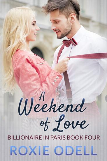 A Weekend of Love - Billionaire in Paris #4 - cover