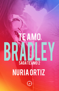 Te amo Bradley (Serie Te amo 2)