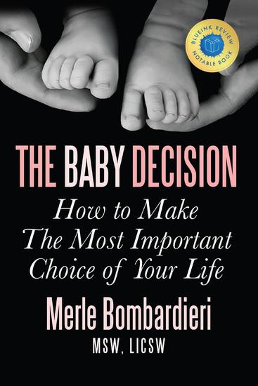 The Baby Decision: How to Make The Most Important Choice of Your Life - cover