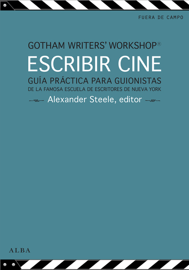 Escribir cine - Guía práctica para guionistas de la famosa escuela de escritores de Nueva York - cover