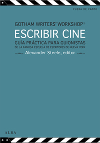 Escribir cine - Guía práctica para guionistas de la famosa escuela de escritores de Nueva York