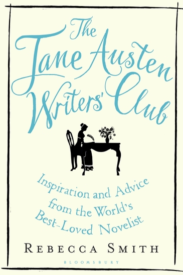 The Jane Austen Writers' Club - Inspiration and Advice from the World’s Best-loved Novelist - cover