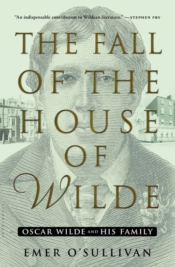 The Fall of the House of Wilde - Oscar Wilde and His Family - cover