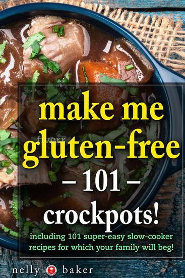 Make Me Gluten-free - 101 Crockpots! - My Cooking Survival Guide #4 - cover
