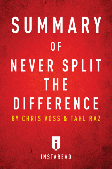 Summary of Never Split the Difference - by Chris Voss and Tahl Raz | Includes Analysis - cover