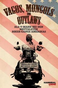 Vagos Mongols und Outlaws - Als V-Mann bei den brutalsten Biker-Gangs Amerikas
