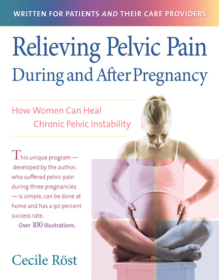 Relieving Pelvic Pain During and After Pregnancy - How Women Can Heal Chronic Pelvic Instability - cover
